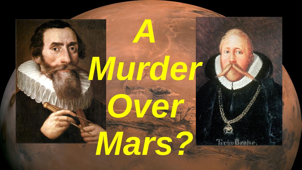 Johannes Kepler, Tycho Brahe, and the planet Mars they quarreled over.